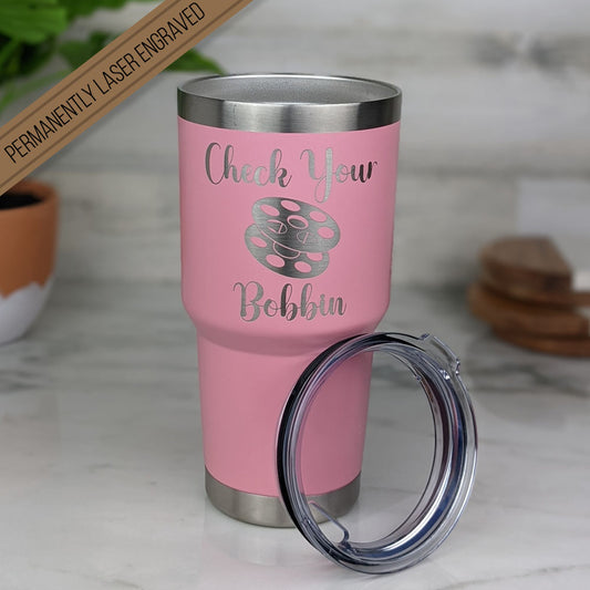 Check Your Bobbin 30oz Insulated Tumbler