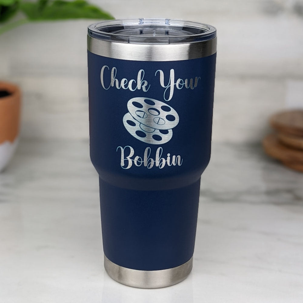 Check Your Bobbin 30oz Insulated Tumbler