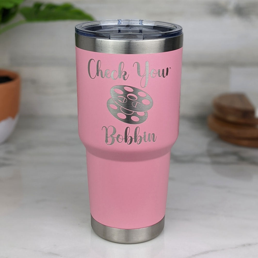 Check Your Bobbin 30oz Insulated Tumbler