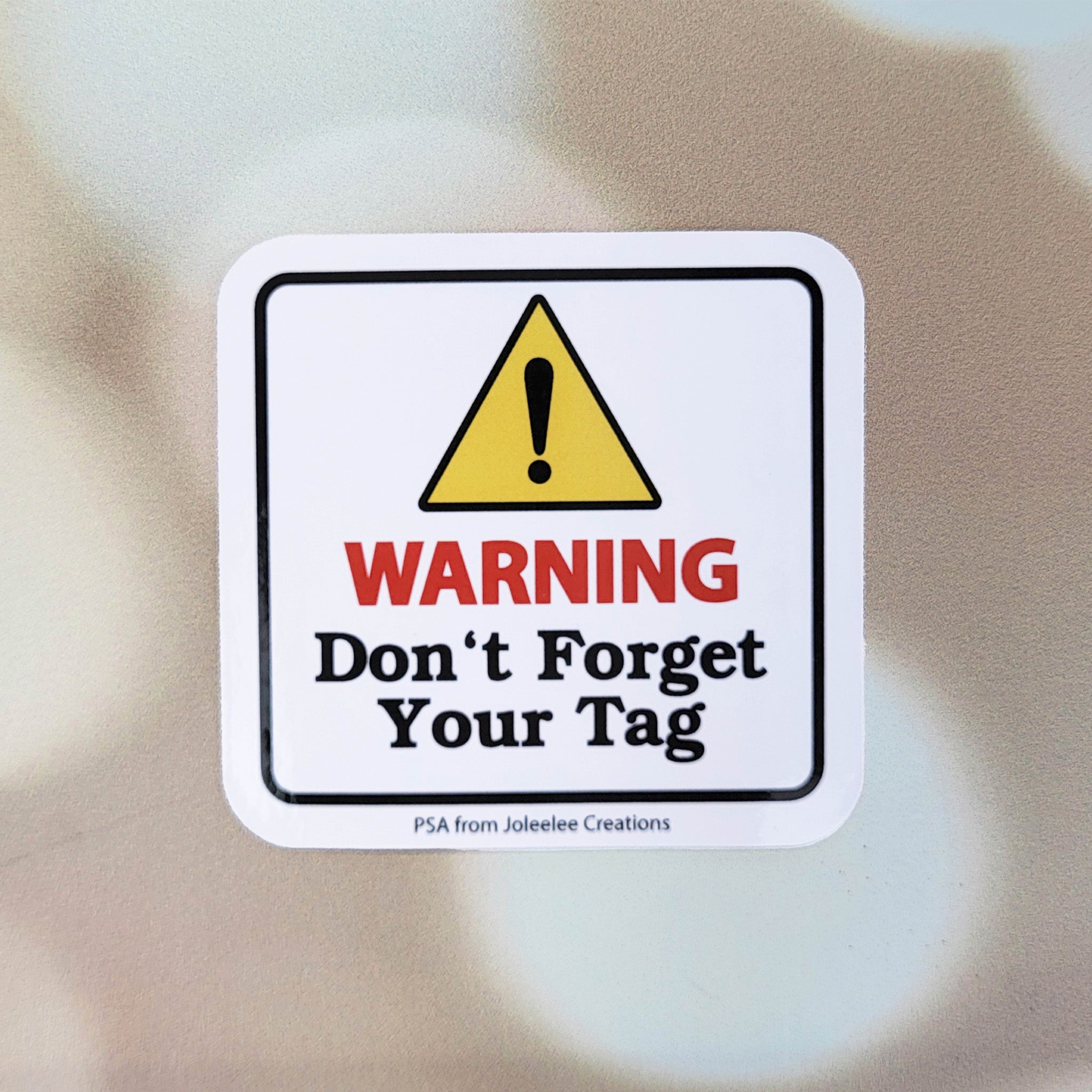 Warning - Don't Forget Your Tag Sticker – Joleelee Creations